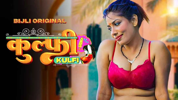 Kulfi Com Xxx Hd Video - Kulfi â€“ 2023 â€“ Hindi Hot Short Film â€“ BiJli â€“ Desi Web Series â€“ DesiFlix